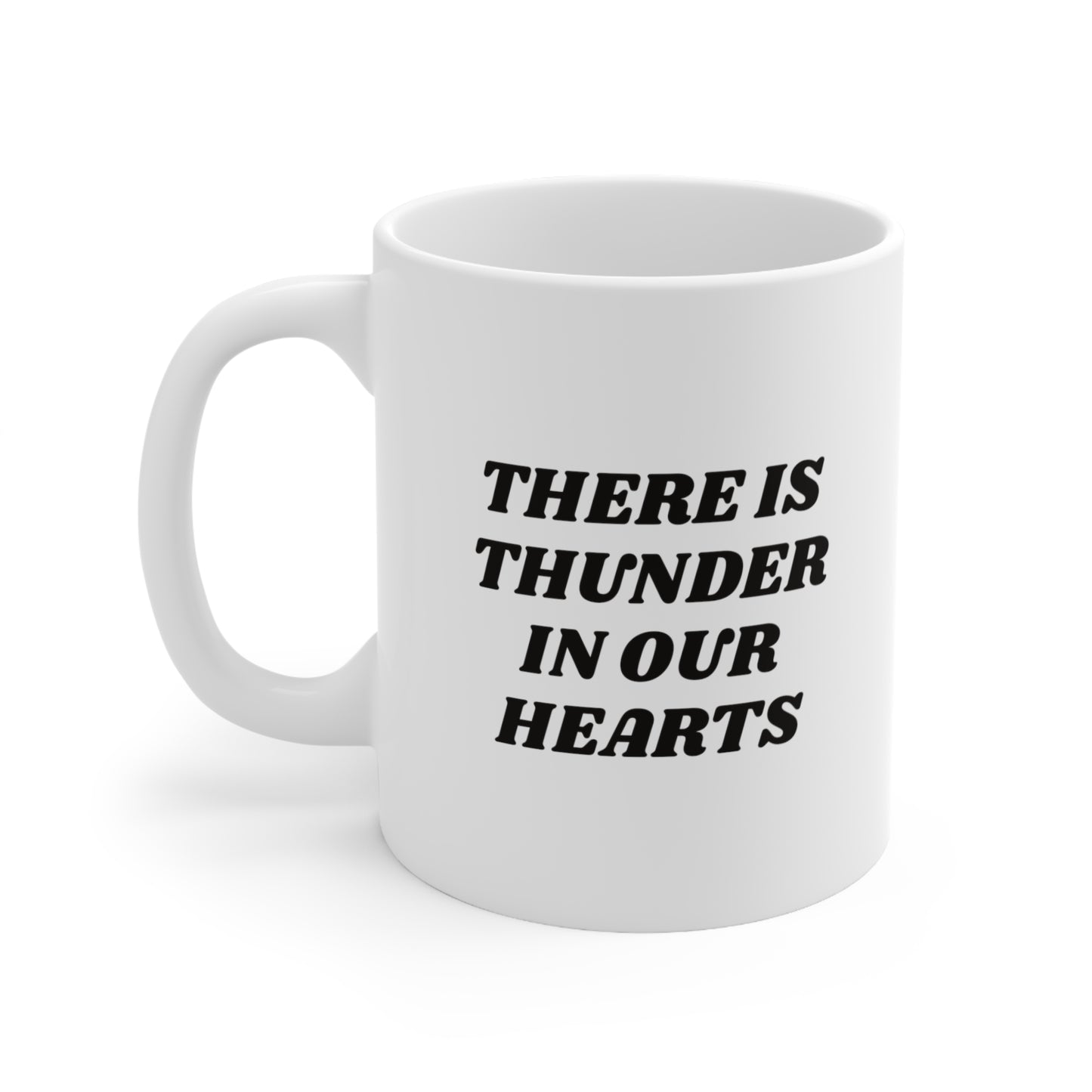 There Is Thunder In Our Hearts Coffee Mug