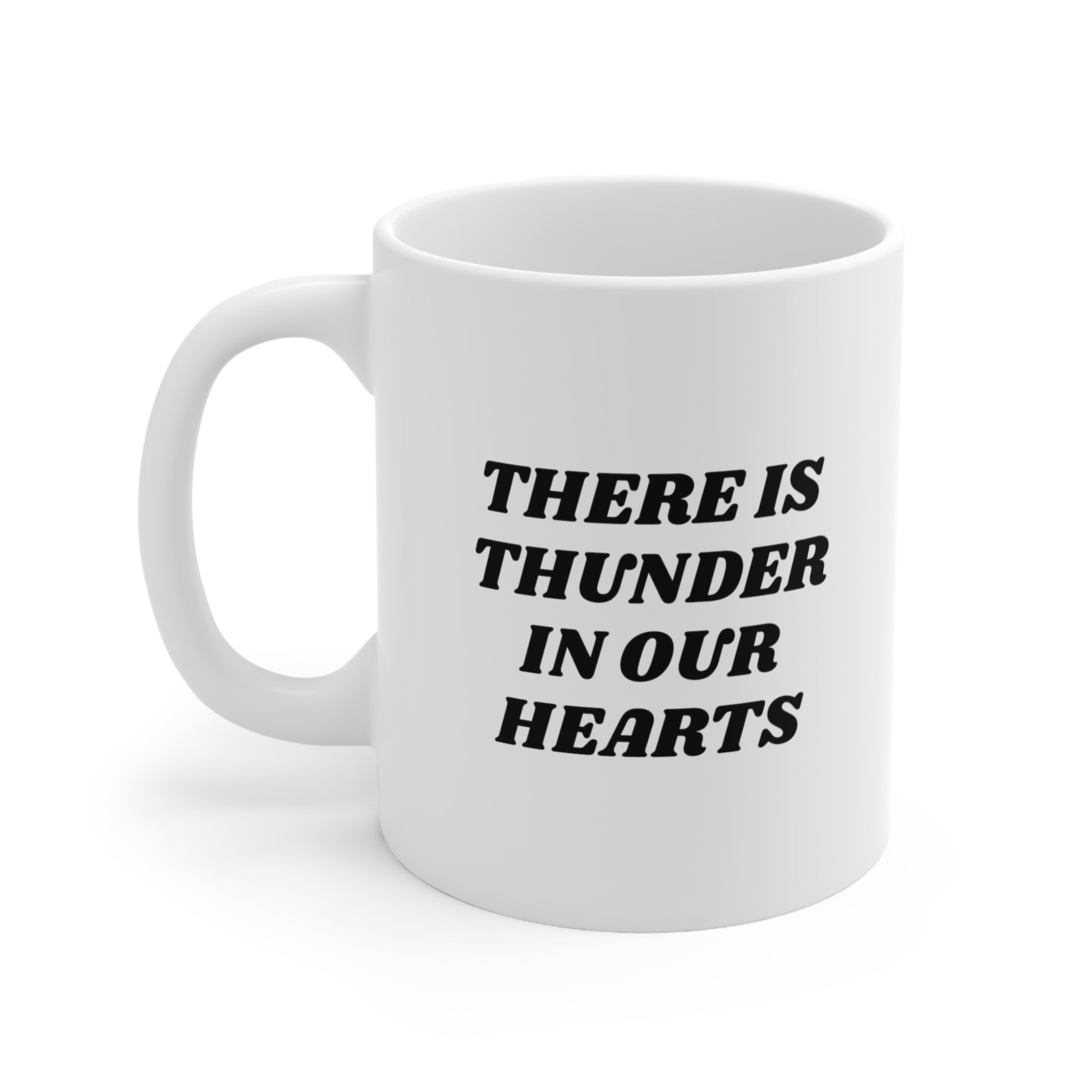 There Is Thunder In Our Hearts Coffee Mug