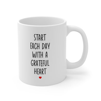 Start each day with a grateful heart Coffee Mug 11oz