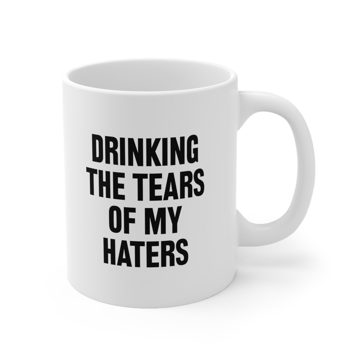 Drinking The Tears Of My Haters Coffee Mug 11oz