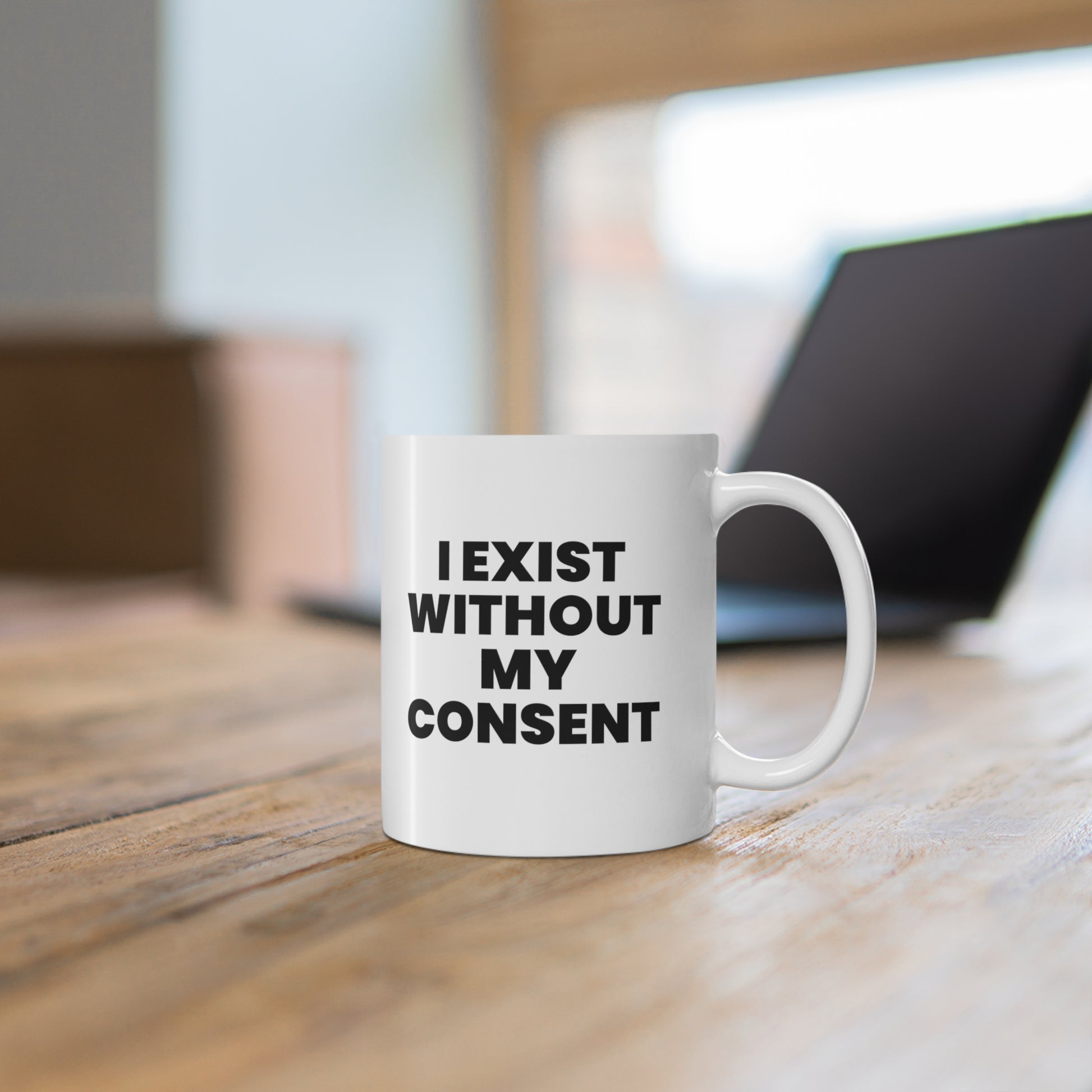 ceramic mug with quote: I Exist Without My Consent