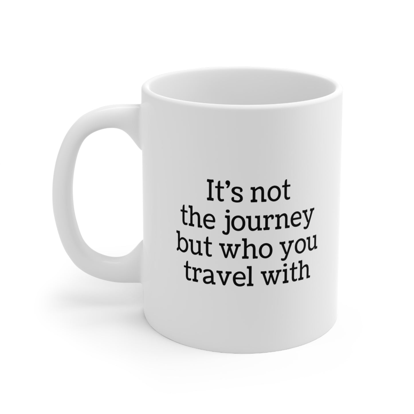 It's Not the Journey But Who You Travel Coffee Mug