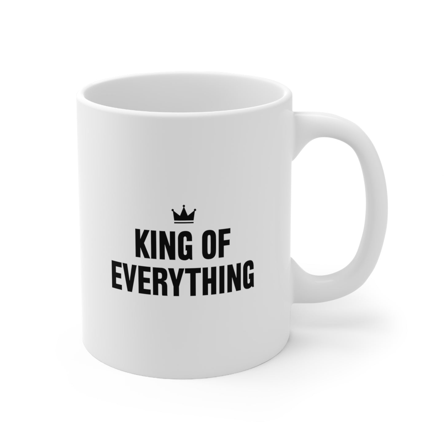King of Everything Coffee Mug 11oz