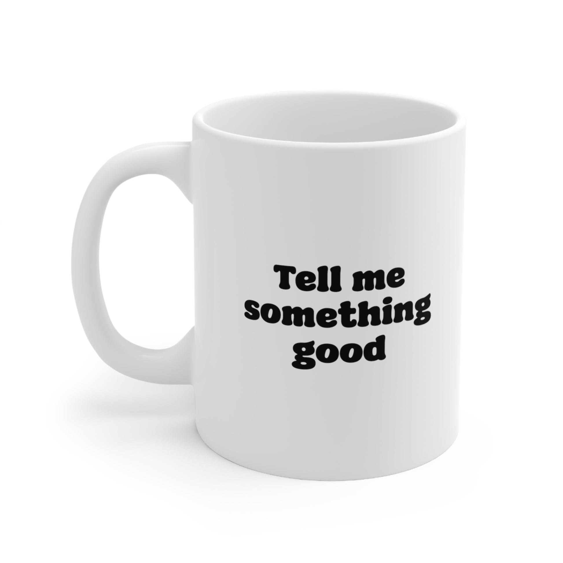 Tell me something good Coffee Mug