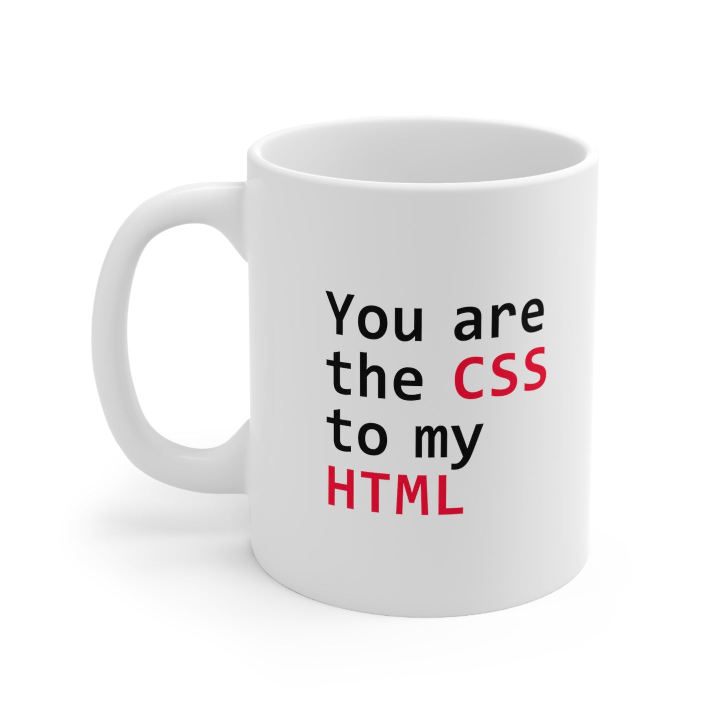 You Are The CSS To My HTML Coffee Mug