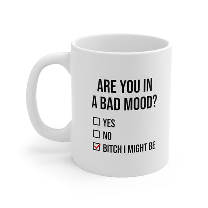 Are You In A Bad Mood Coffee Mug
