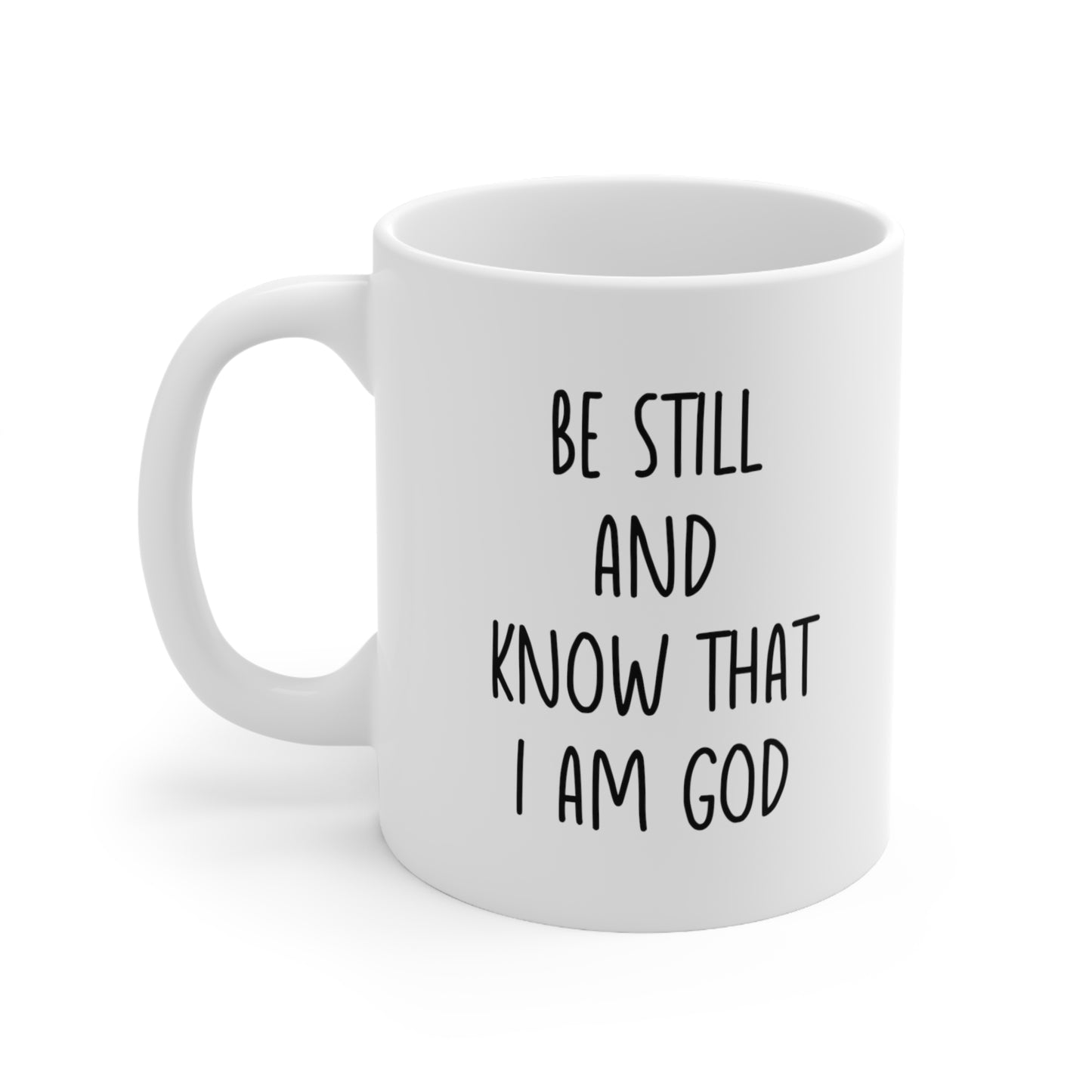 Be Still and Know That I Am God Coffee Mug 11oz