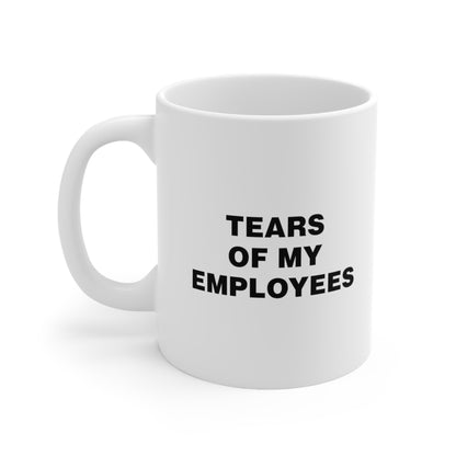 Tears of my Employees Coffee Mug