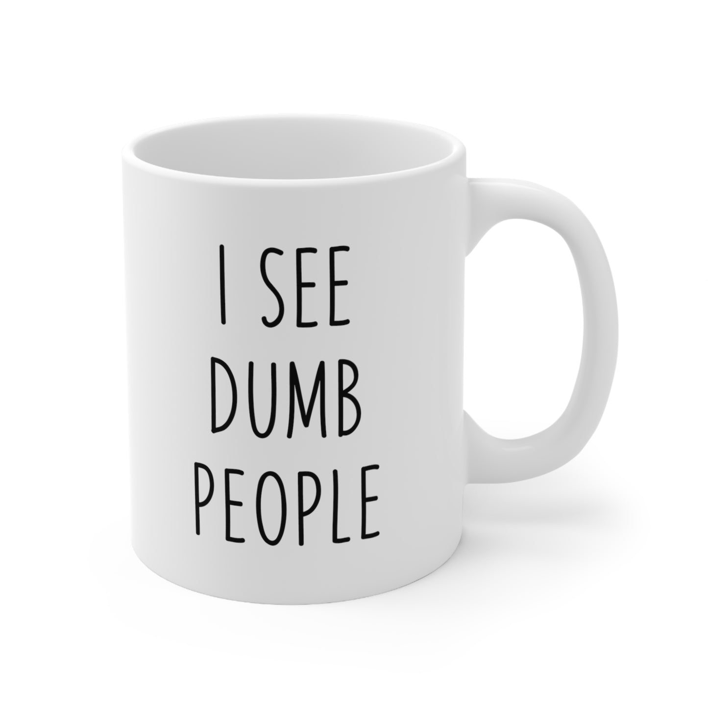 I See Dumb People Coffee Mug 11oz