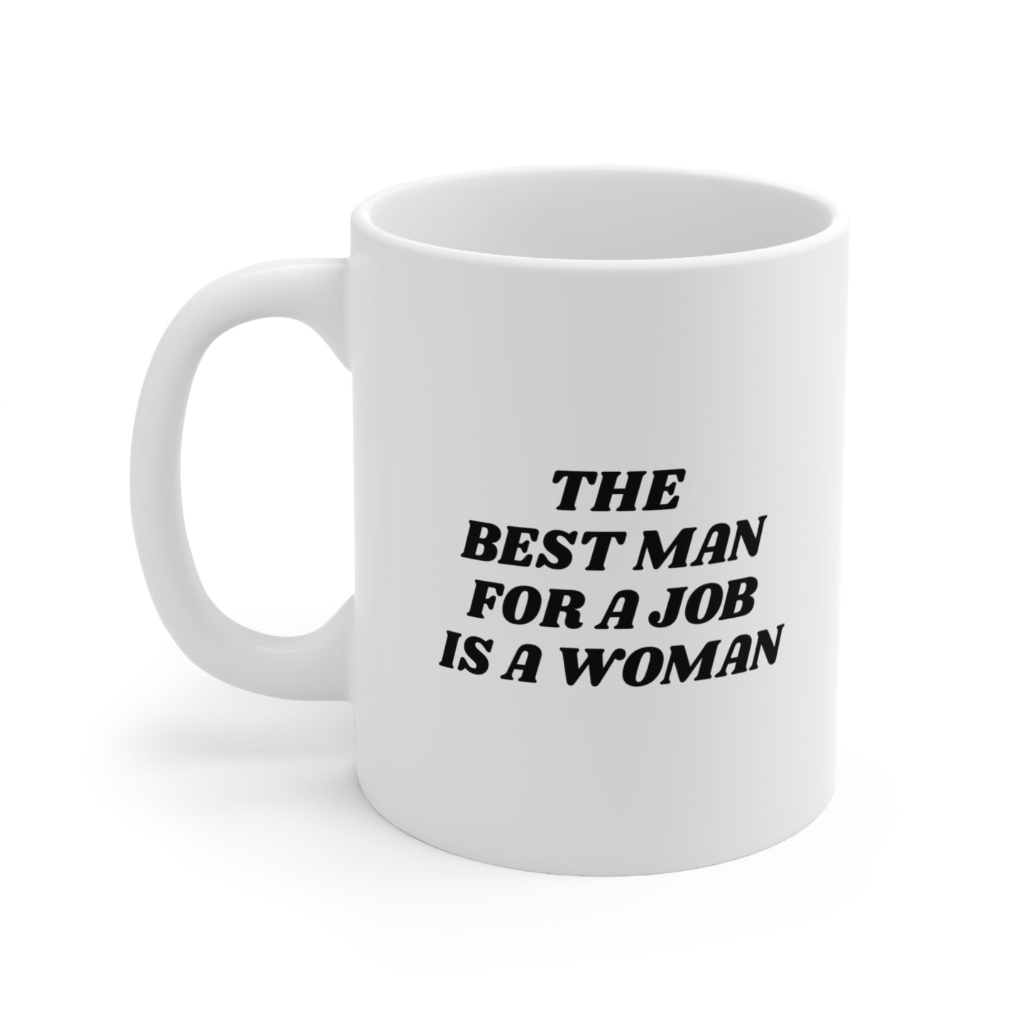 The Best Man For a Job is a Woman Coffee Mug