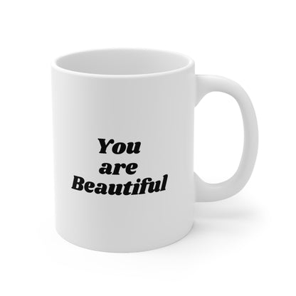 You are Beautiful Coffee Mug 11oz