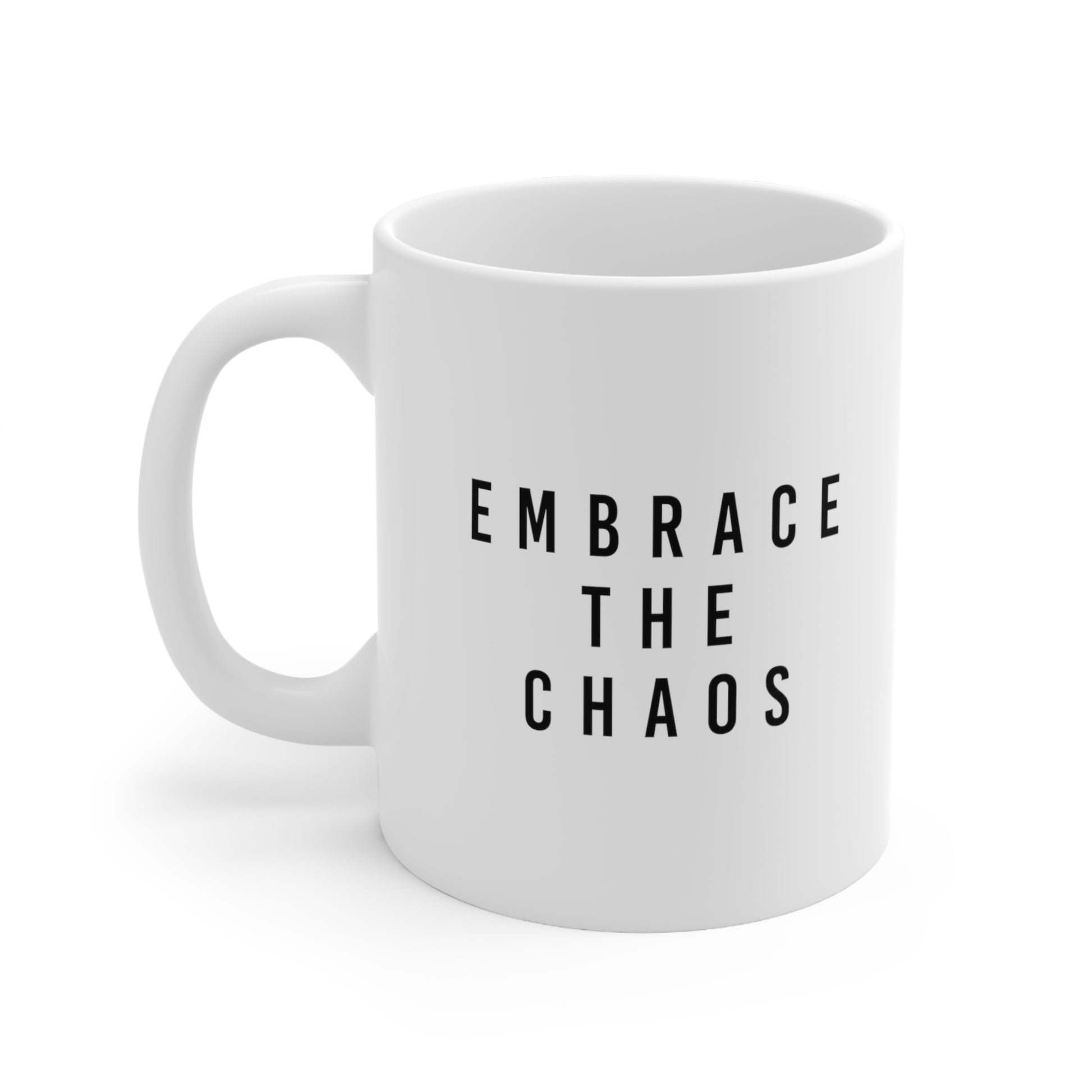 Embrace the Chaos Coffee Mugs 11oz