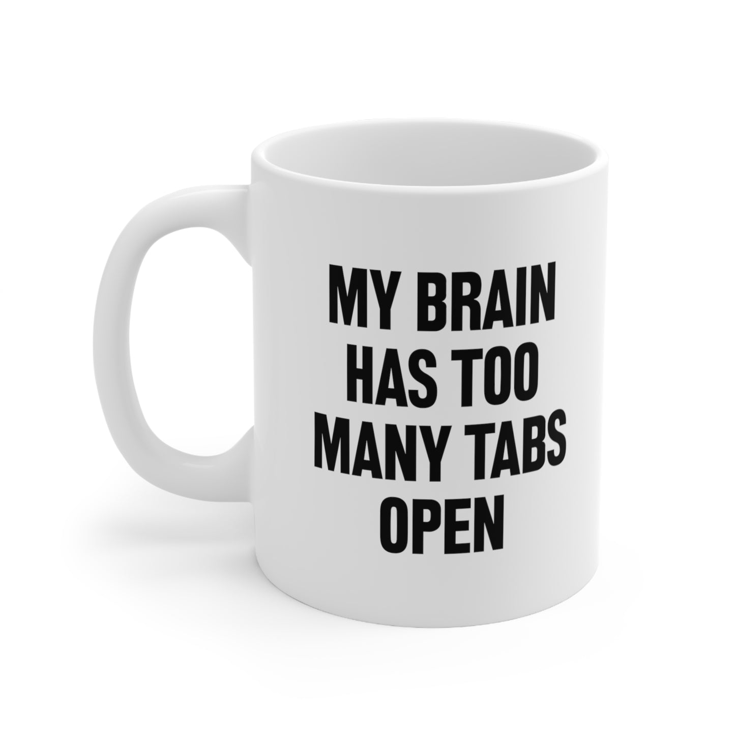 My Brain Has Too Many Tabs Open Coffee Mug
