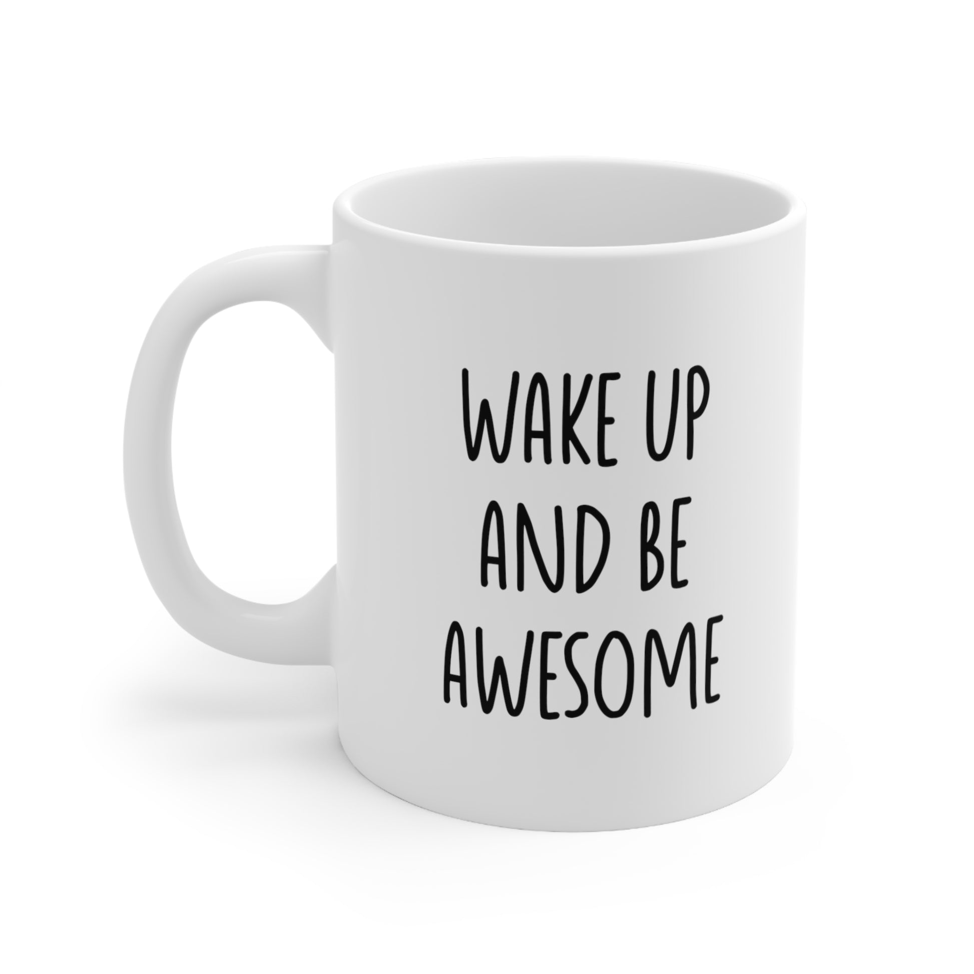 Wake Up And Be Awesome Coffee Mug