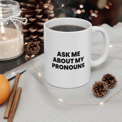 Ask Me About My Pronouns Coffee Mug 11oz