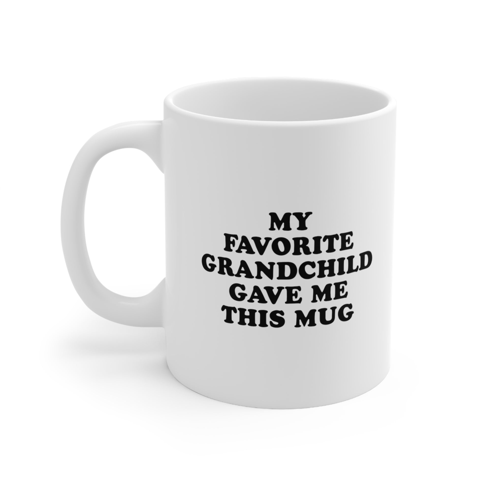My Favorite Grandchild Gave Me This Mug Coffee Cup