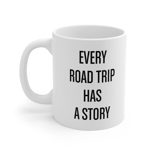 Every Road Trip Has a Story Coffee Mug