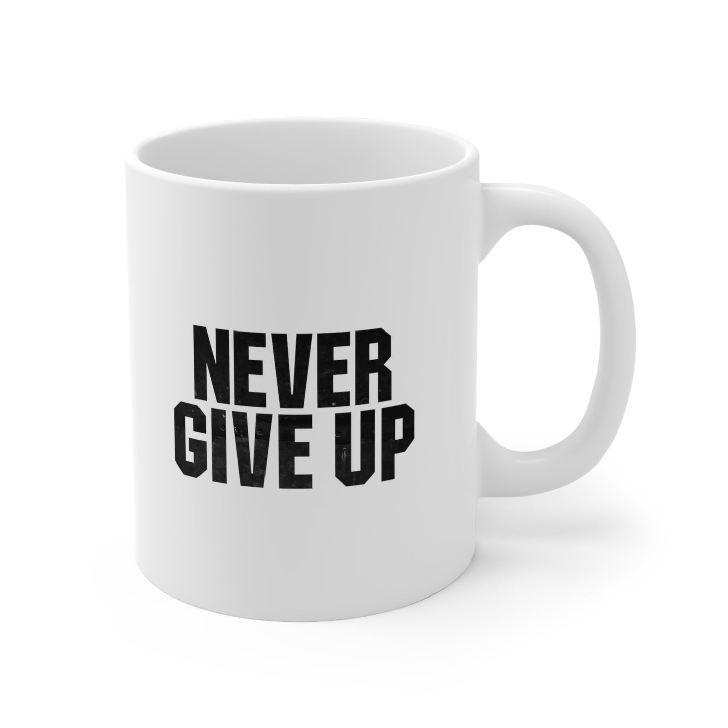 Never Give Up Coffee Mug 11oz