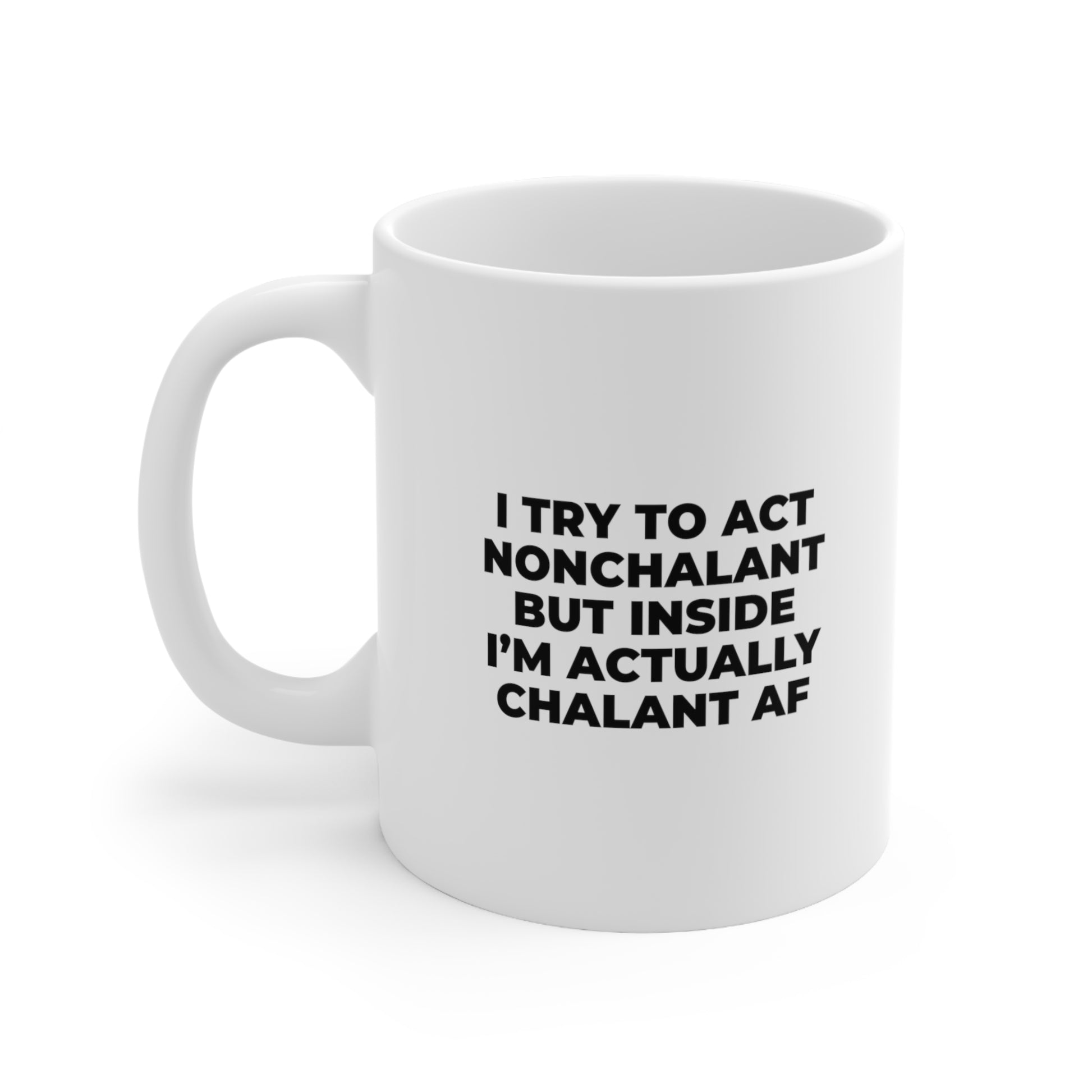 I try to act nonchalant but inside I am actually chalant AF Coffee Mug