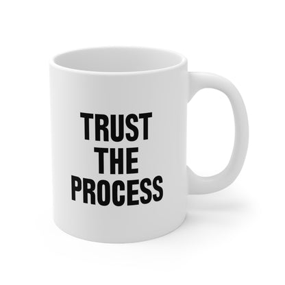 Trust The Process Coffee Mug 11oz