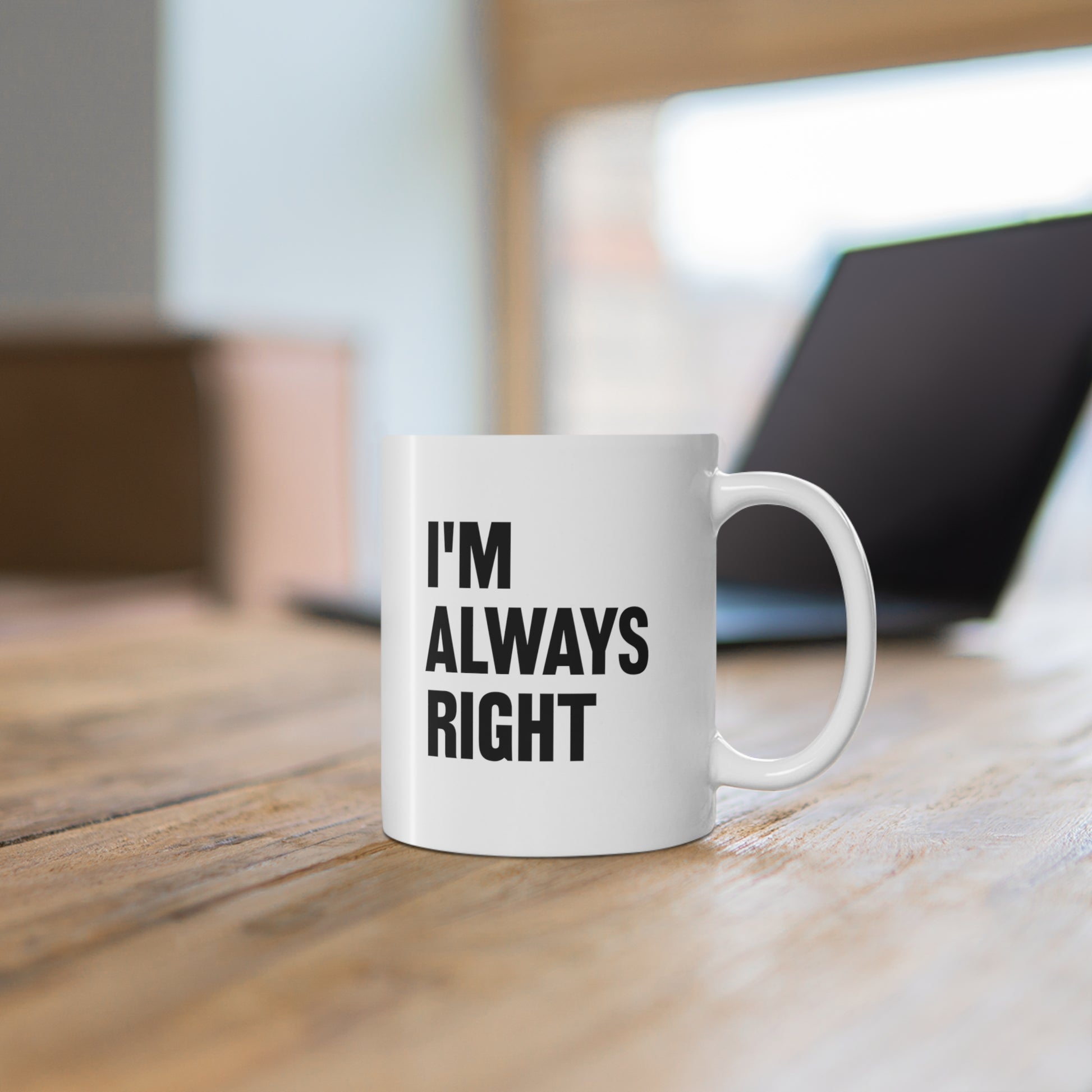 withe ceramic mug with quote I'm Always Right