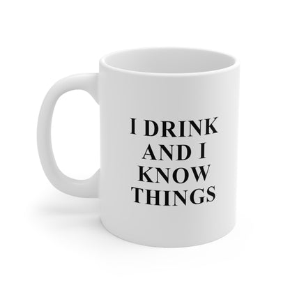 I Drink And I Know Things Coffee Mug