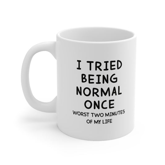 I Tried Being Normal Once Worst 2 Minutes Of My Life Coffee Mug