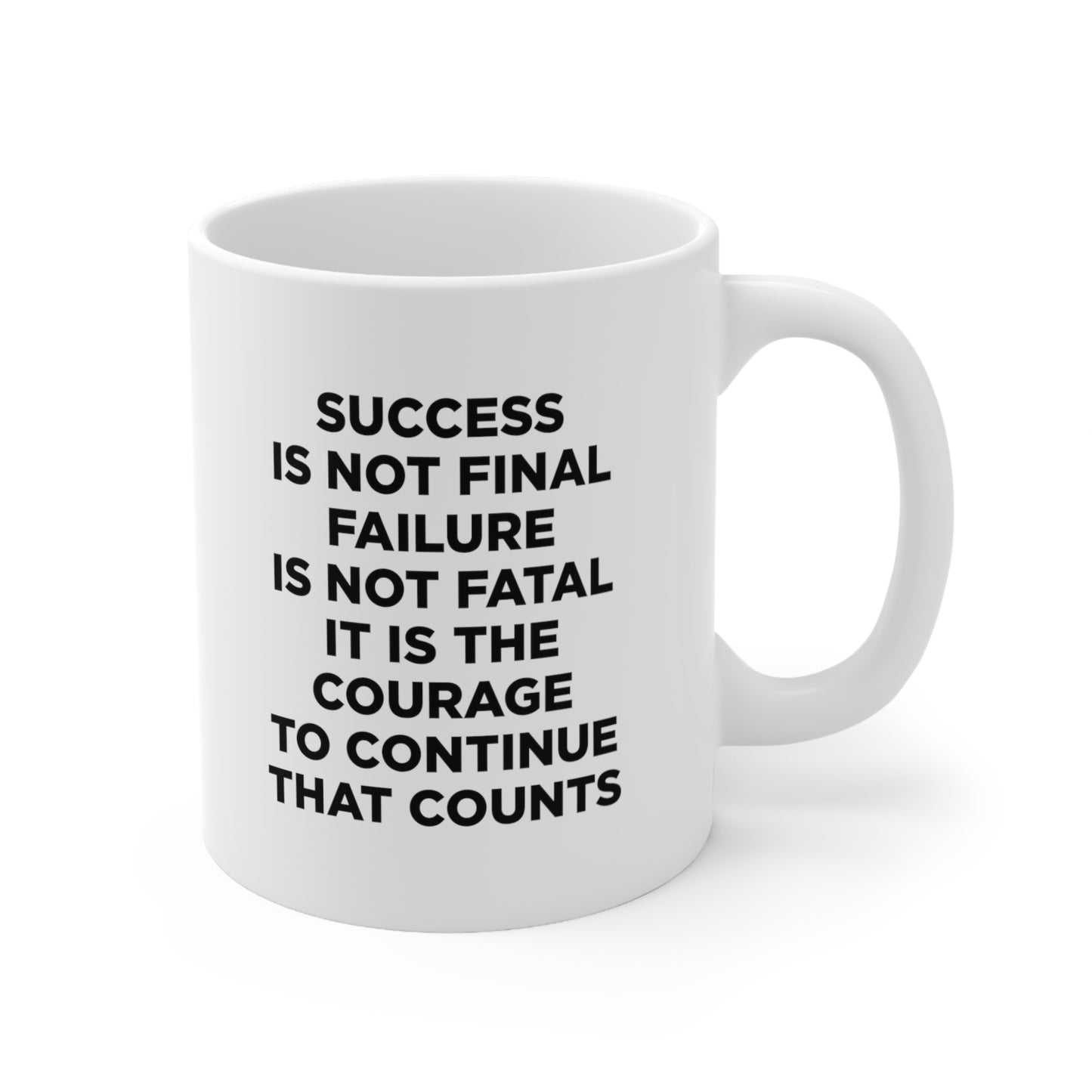 Success is not final failure is not fatal It is the courage to continue that counts Mug 11oz