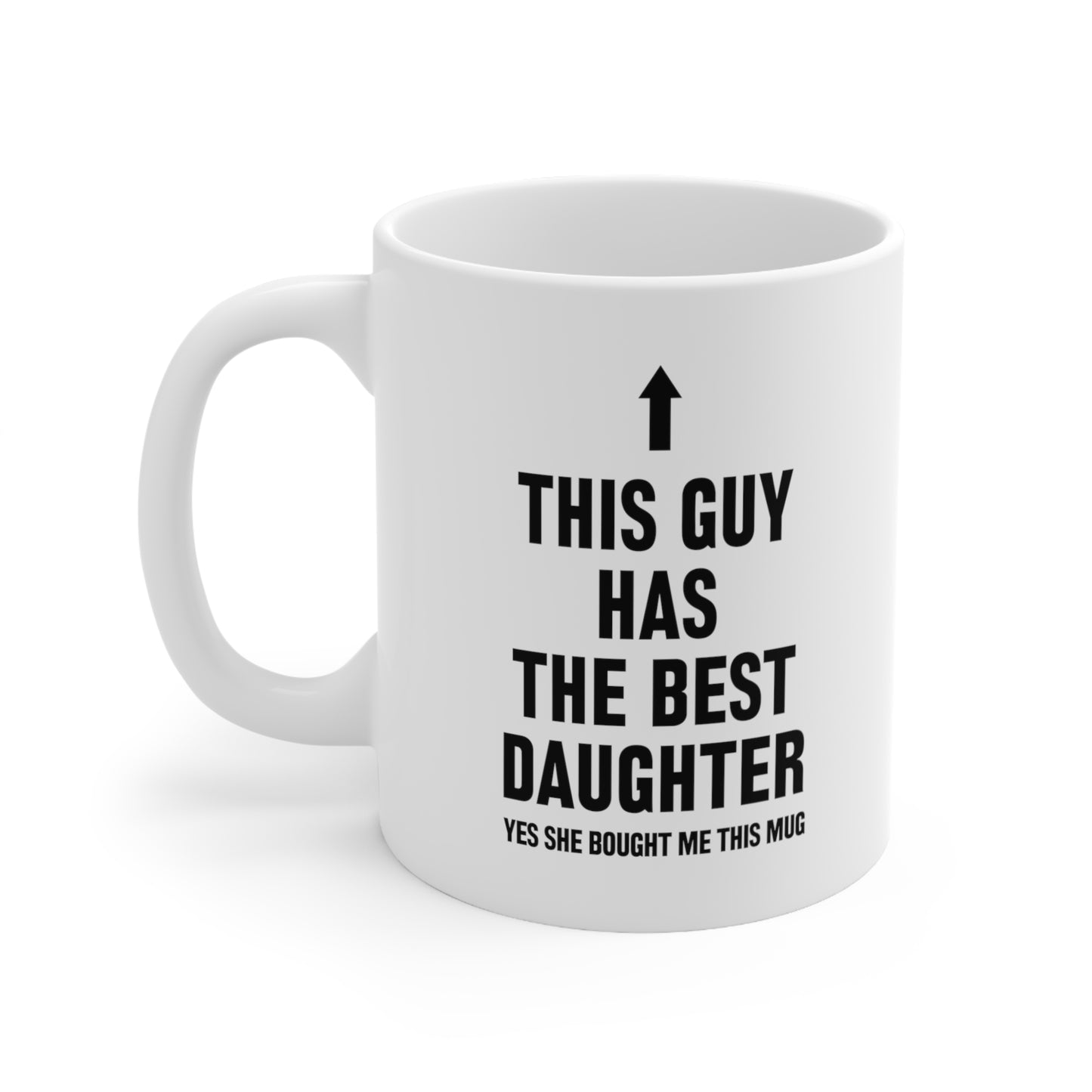 This Guy Has The Best Daughter Yes She Bought Me This Mug