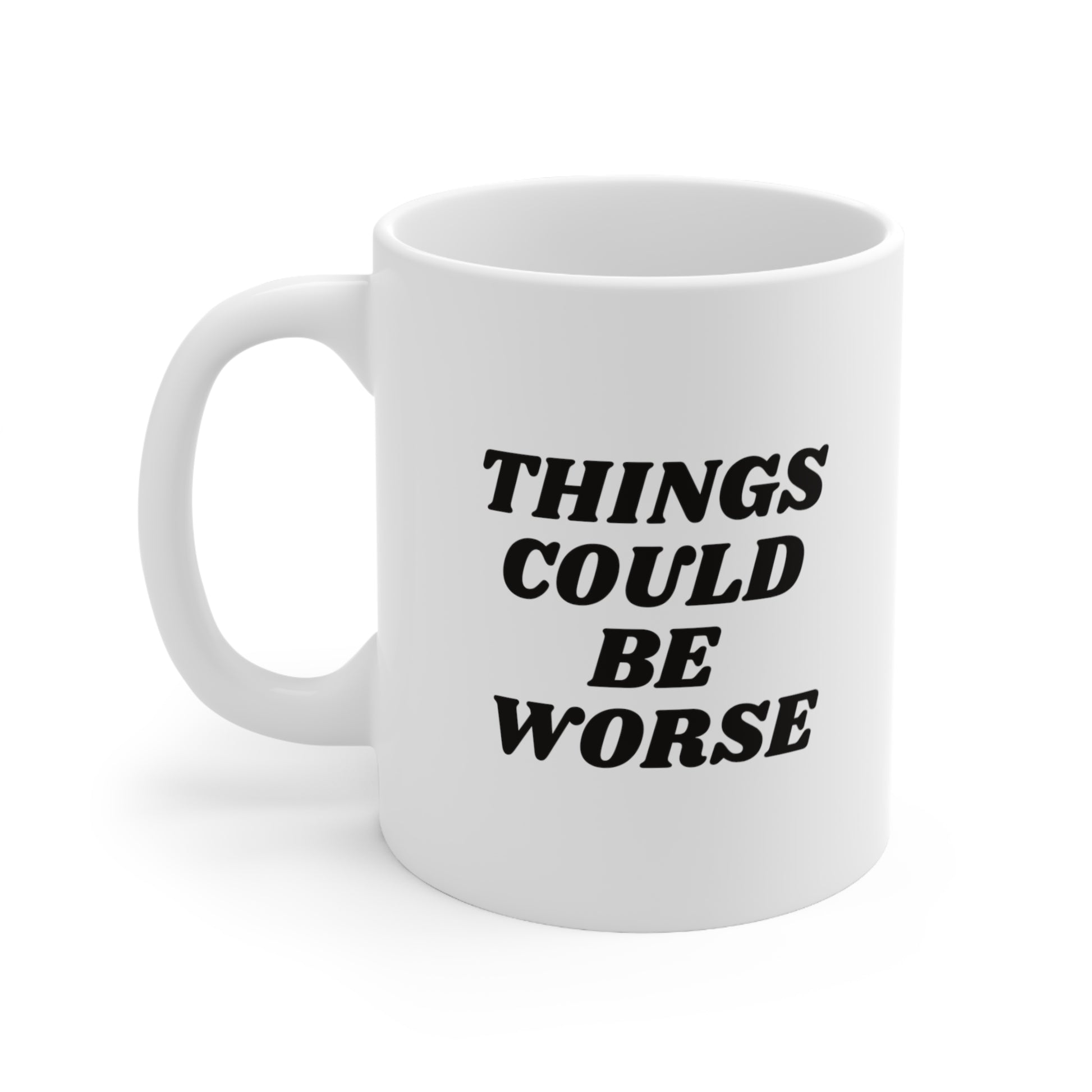 Things Could Be Worse Coffee Mug