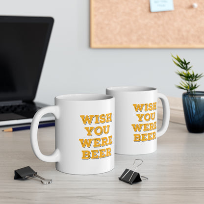 Wish You Were Beer Coffee Mug 11oz