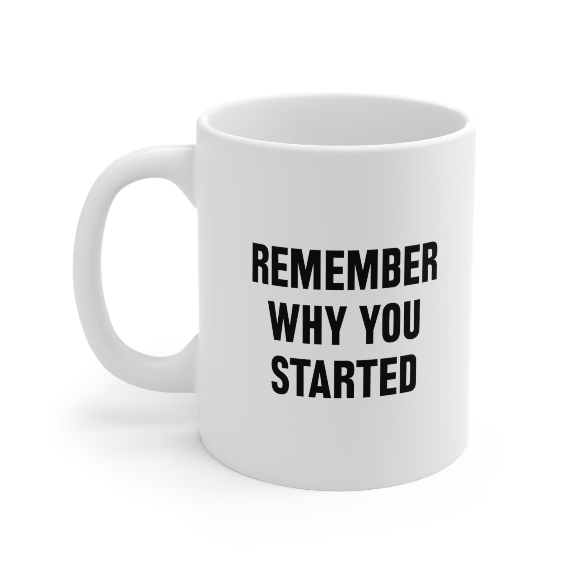 Remember Why You Started Coffee Mug