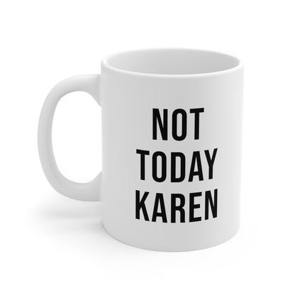 Not Today Karen Coffee Mug