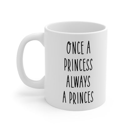 Once a Princess Always a Princes Coffee Mug