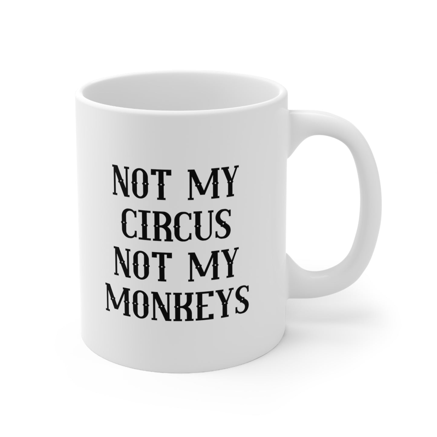 Not My Circus Not My Monkeys Coffee Mug 11oz
