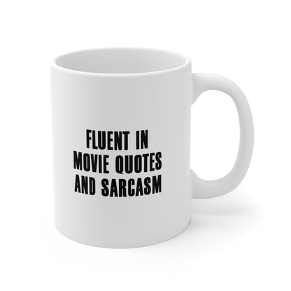 Fluent in Movie Quotes and Sarcasm Coffee Mug 11oz