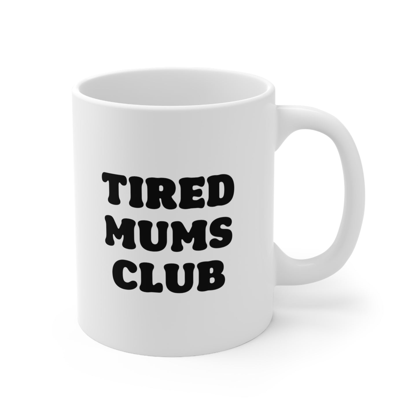 Tired Mums Club Coffee Mug 11oz