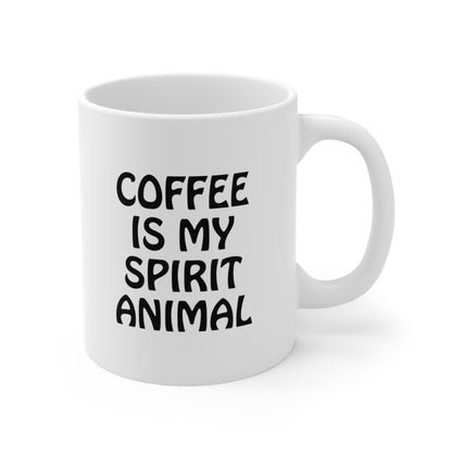 Coffee Is My Spirit Animal Coffee Mug 11oz