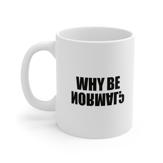 Why Be Normal Coffee Mug