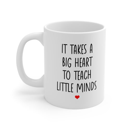 It Takes a Big Heart to Teach Little Minds Coffee Mug