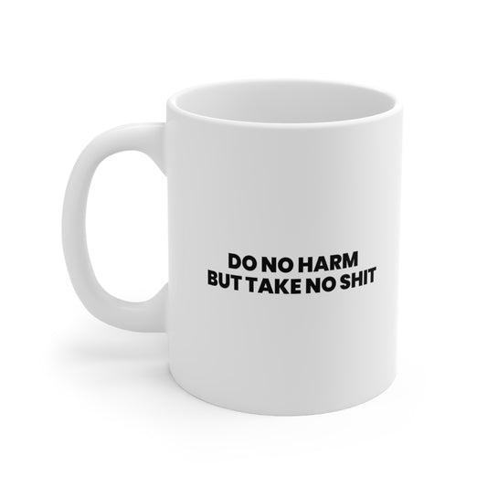 Do No Harm But Take No Shit Coffee Mug