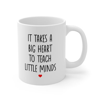 It Takes a Big Heart to Teach Little Minds Coffee Mug 11oz