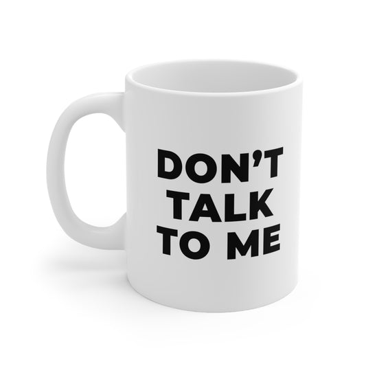 Don't Talk To Me Coffee Mug