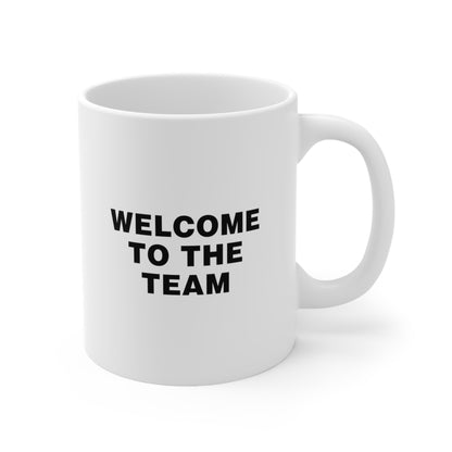 Welcome to the Team Coffee Mug 11oz