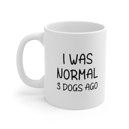 I Was Normal 3 Dogs Ago Coffee Mug