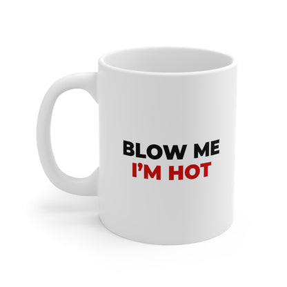 Blow Me I'm Hot Coffee Mug