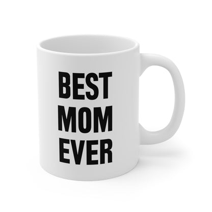 Best Mom Ever Coffee Mug 11oz