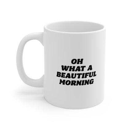 Oh what a beautiful morning Coffee Mug