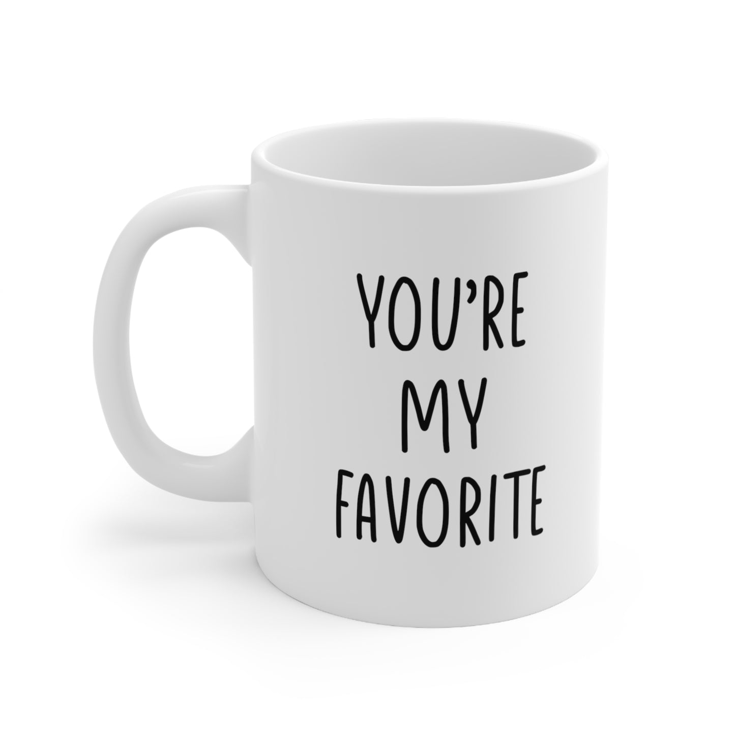 You are my favorite Coffee Mug