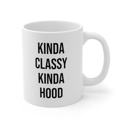 Kinda Classy Kinda Hood Coffee Mug 11oz